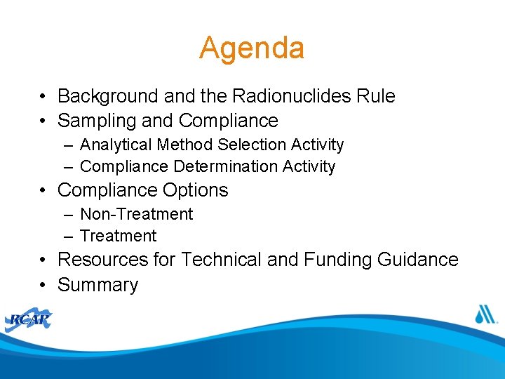 Agenda • Background and the Radionuclides Rule • Sampling and Compliance – Analytical Method