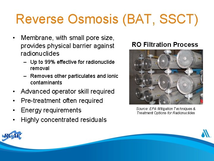 Reverse Osmosis (BAT, SSCT) • Membrane, with small pore size, provides physical barrier against