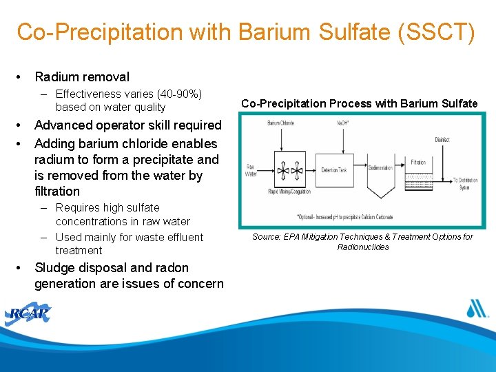 Co-Precipitation with Barium Sulfate (SSCT) • Radium removal – Effectiveness varies (40 -90%) based