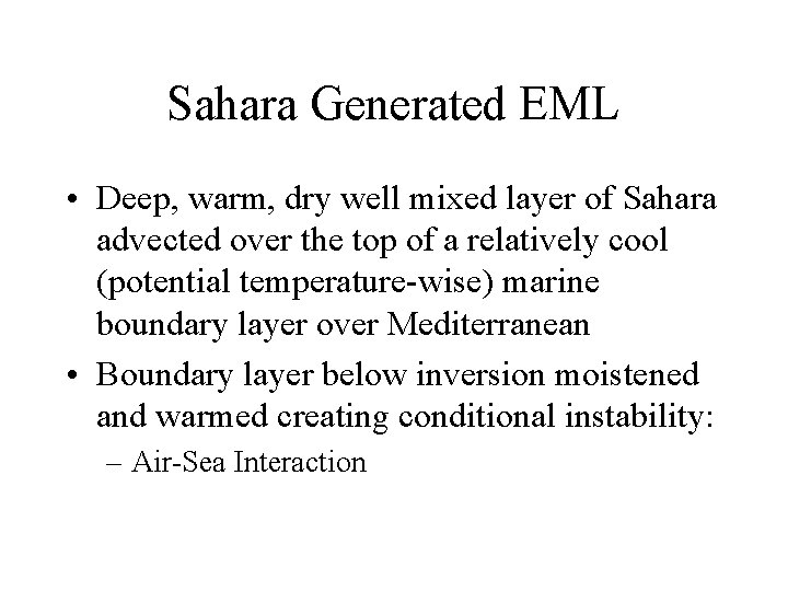 Sahara Generated EML • Deep, warm, dry well mixed layer of Sahara advected over