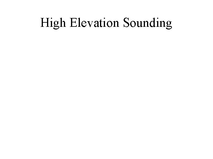 High Elevation Sounding 