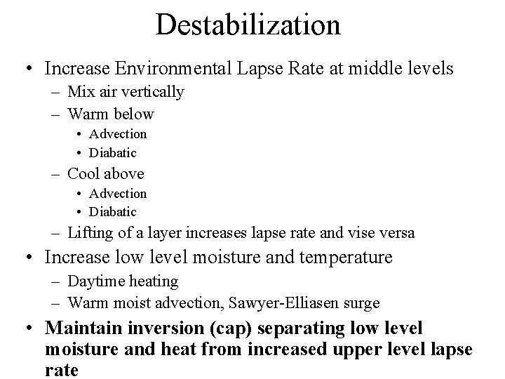 Destabilization • Increase Environmental Lapse Rate at middle levels – Mix air vertically –