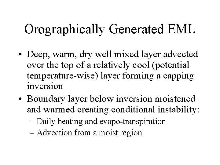 Orographically Generated EML • Deep, warm, dry well mixed layer advected over the top