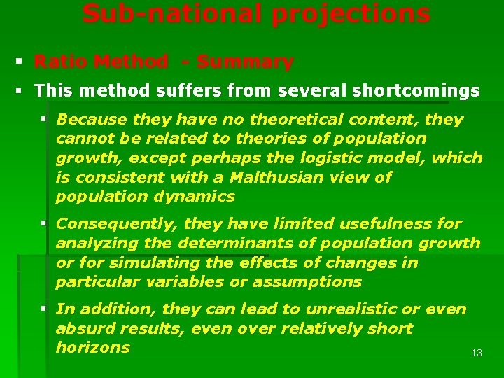 Sub-national projections § Ratio Method - Summary § This method suffers from several shortcomings