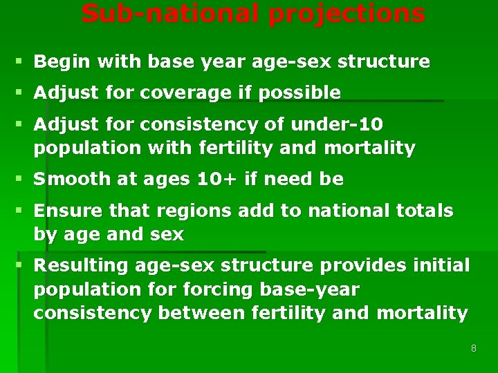 Sub-national projections § Begin with base year age-sex structure § Adjust for coverage if