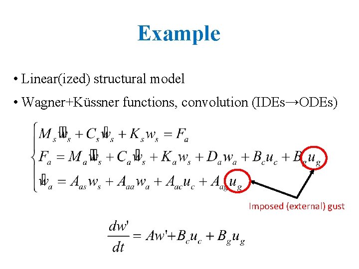 Example • Linear(ized) structural model • Wagner+Küssner functions, convolution (IDEs→ODEs) Imposed (external) gust 
