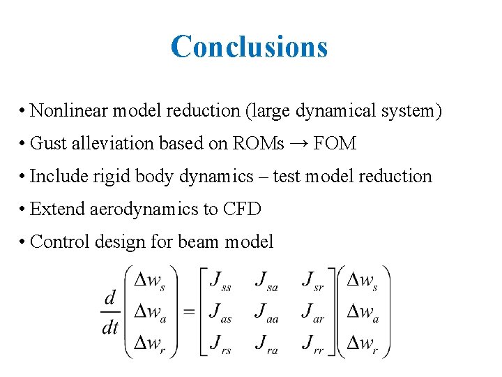 Conclusions • Nonlinear model reduction (large dynamical system) • Gust alleviation based on ROMs