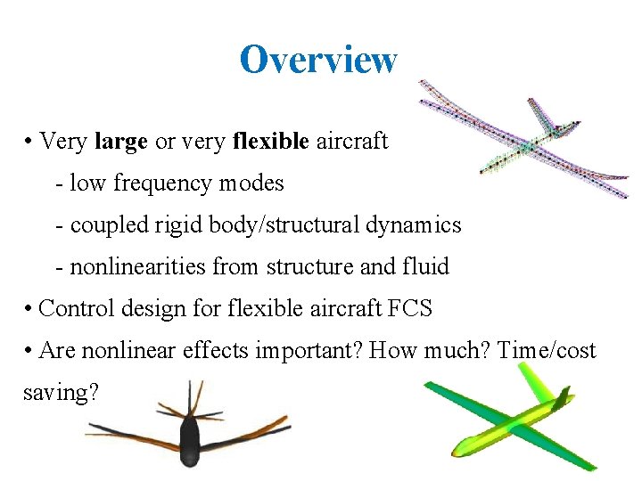 Overview • Very large or very flexible aircraft - low frequency modes - coupled