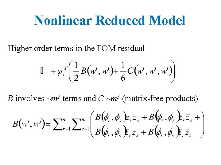 Nonlinear Reduced Model Higher order terms in the FOM residual B involves ~m 2