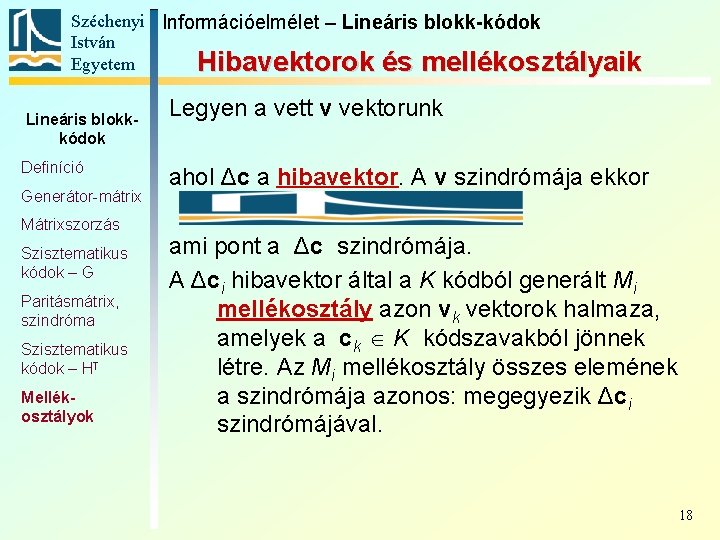 Széchenyi Információelmélet – Lineáris blokk-kódok István Egyetem Hibavektorok és mellékosztályaik Lineáris blokkkódok Definíció Generátor-mátrix