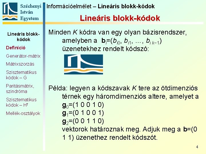 Széchenyi Információelmélet – Lineáris blokk-kódok István Egyetem Lineáris blokk-kódok Lineáris blokkkódok Definíció Minden K