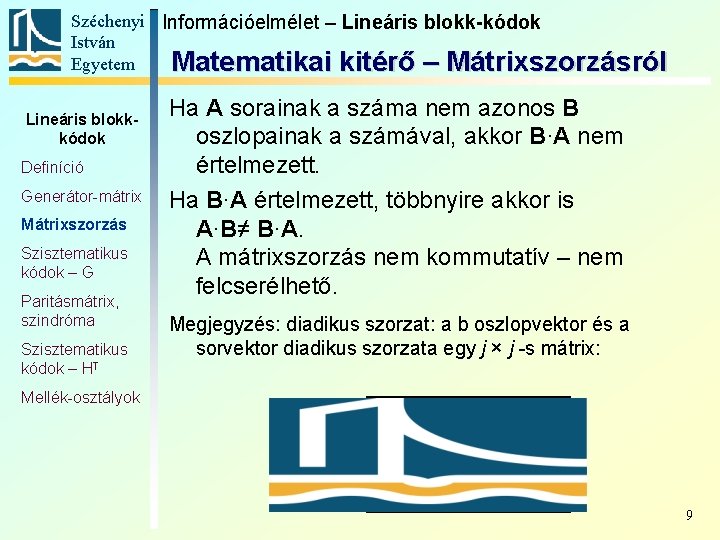 Széchenyi Információelmélet – Lineáris blokk-kódok István Egyetem Matematikai kitérő – Mátrixszorzásról Lineáris blokkkódok Definíció