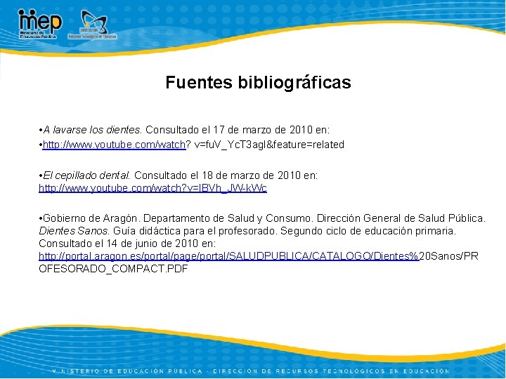 Fuentes bibliográficas • A lavarse los dientes. Consultado el 17 de marzo de 2010