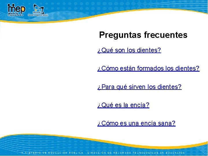 Preguntas frecuentes ¿Qué son los dientes? ¿Cómo están formados los dientes? ¿Para qué sirven