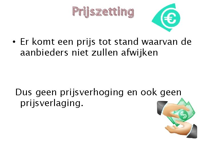 Prijszetting • Er komt een prijs tot stand waarvan de aanbieders niet zullen afwijken