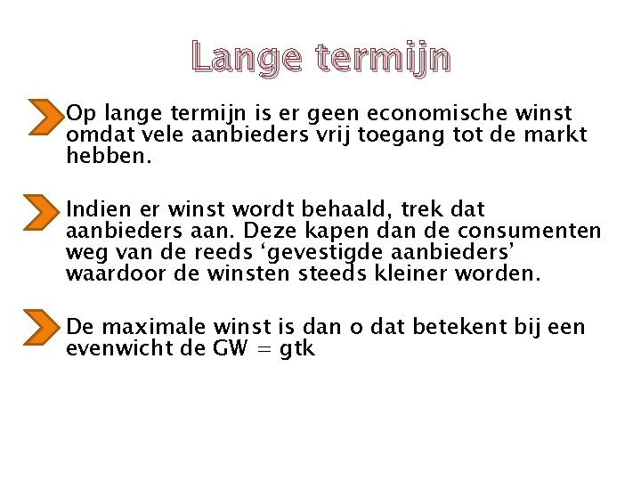 Lange termijn • Op lange termijn is er geen economische winst omdat vele aanbieders