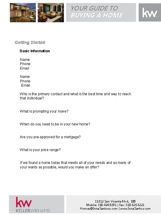YOUR GUIDE TO BUYING A HOME Getting Started Basic Information Name Phone Email Who