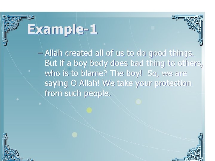 Example-1 – Allah created all of us to do good things. But if a