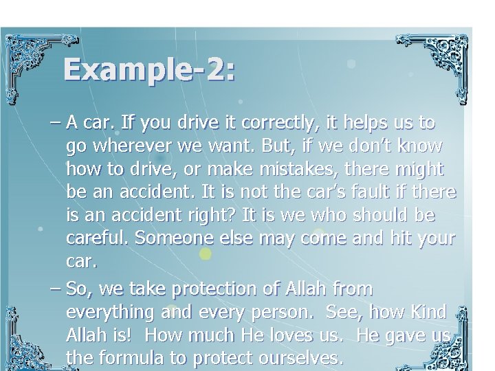 Example-2: – A car. If you drive it correctly, it helps us to go