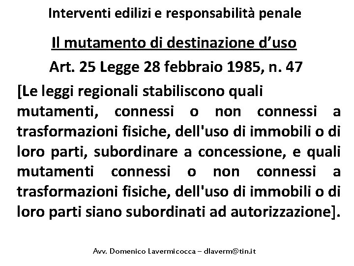 Interventi edilizi e responsabilità penale Il mutamento di destinazione d’uso Art. 25 Legge 28