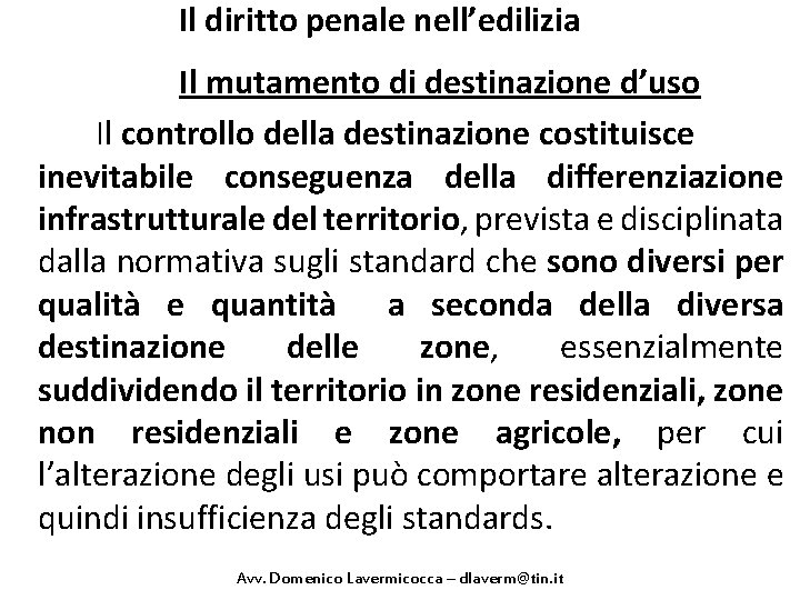 Il diritto penale nell’edilizia Il mutamento di destinazione d’uso Il controllo della destinazione costituisce