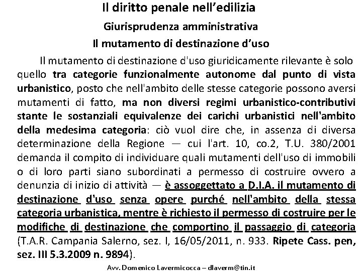 Il diritto penale nell’edilizia Giurisprudenza amministrativa Il mutamento di destinazione d’uso Il mutamento di