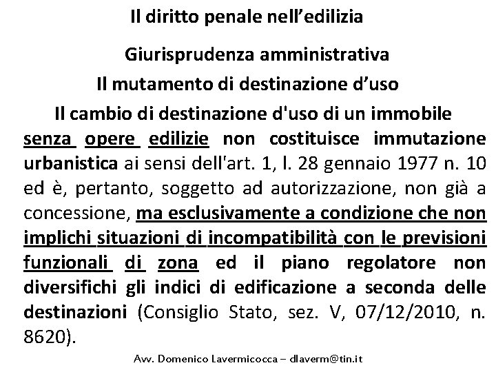 Il diritto penale nell’edilizia Giurisprudenza amministrativa Il mutamento di destinazione d’uso Il cambio di