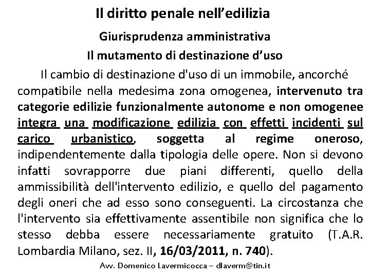 Il diritto penale nell’edilizia Giurisprudenza amministrativa Il mutamento di destinazione d’uso Il cambio di