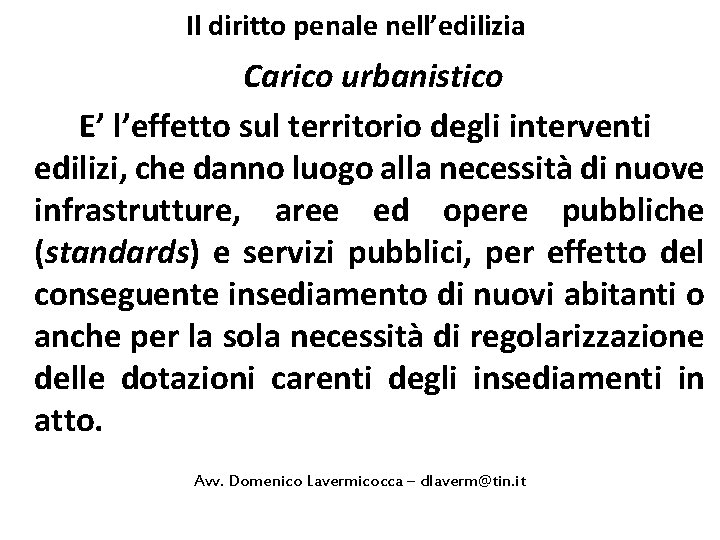 Il diritto penale nell’edilizia Carico urbanistico E’ l’effetto sul territorio degli interventi edilizi, che