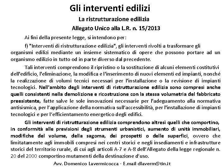 Gli interventi edilizi La ristrutturazione edilizia Allegato Unico alla L. R. n. 15/2013 Ai