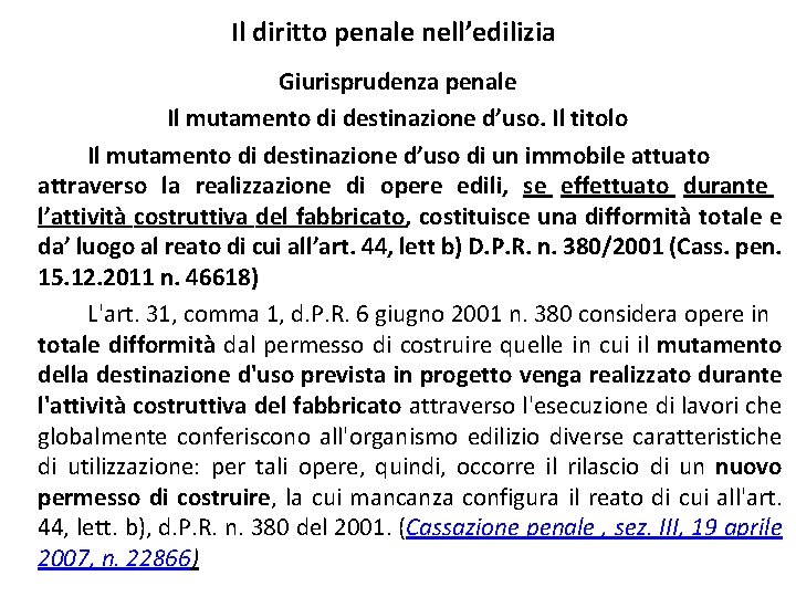 Il diritto penale nell’edilizia Giurisprudenza penale Il mutamento di destinazione d’uso. Il titolo Il