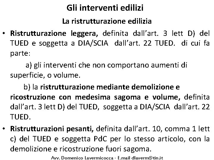 Gli interventi edilizi La ristrutturazione edilizia • Ristrutturazione leggera, definita dall’art. 3 lett D)