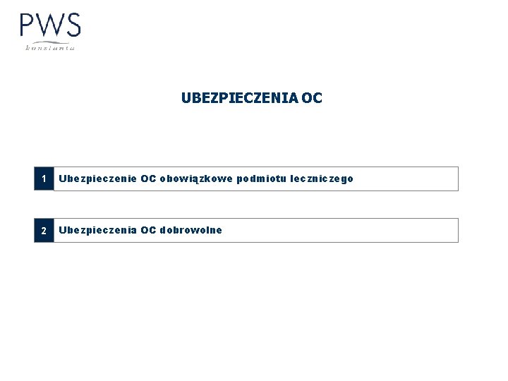 UBEZPIECZENIA OC 1 Ubezpieczenie OC obowiązkowe podmiotu leczniczego 2 Ubezpieczenia OC dobrowolne 