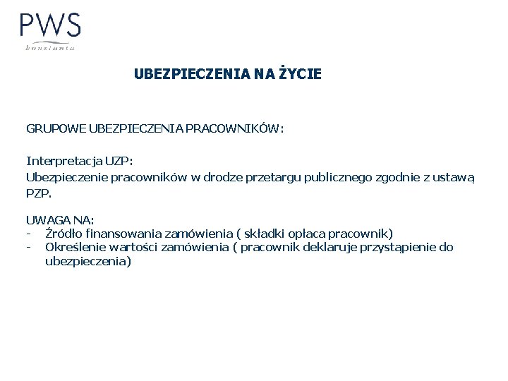 UBEZPIECZENIA NA ŻYCIE GRUPOWE UBEZPIECZENIA PRACOWNIKÓW: Interpretacja UZP: Ubezpieczenie pracowników w drodze przetargu publicznego