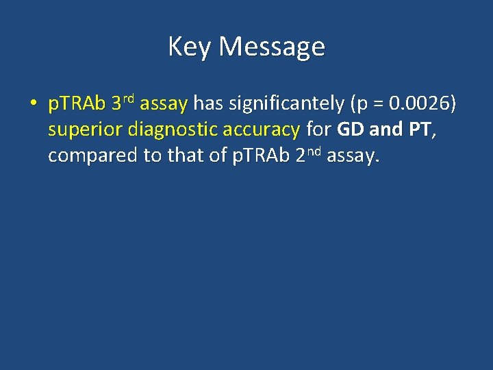 Key Message • p. TRAb 3 rd assay has significantely (p = 0. 0026)