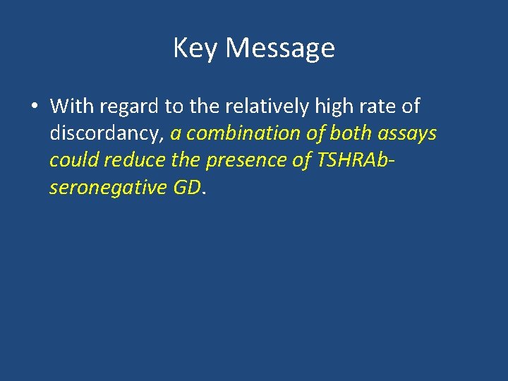 Key Message • With regard to the relatively high rate of discordancy, a combination