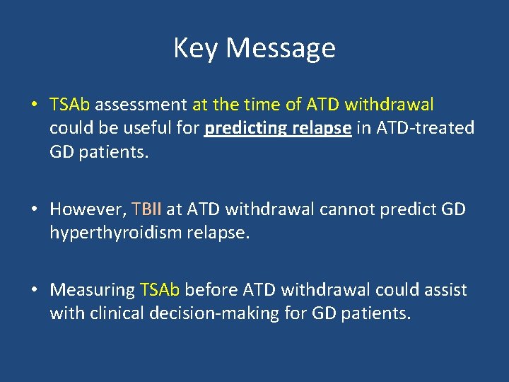 Key Message • TSAb assessment at the time of ATD withdrawal could be useful