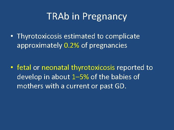 TRAb in Pregnancy • Thyrotoxicosis estimated to complicate approximately 0. 2% of pregnancies •