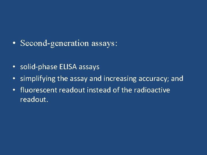  • Second-generation assays: • solid-phase ELISA assays • simplifying the assay and increasing