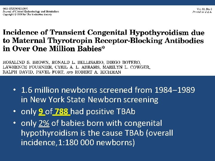 • 1. 6 million newborns screened from 1984– 1989 in New York State