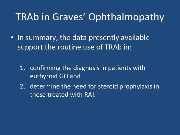TRAb in Graves’ Ophthalmopathy • In summary, the data presently available support the routine