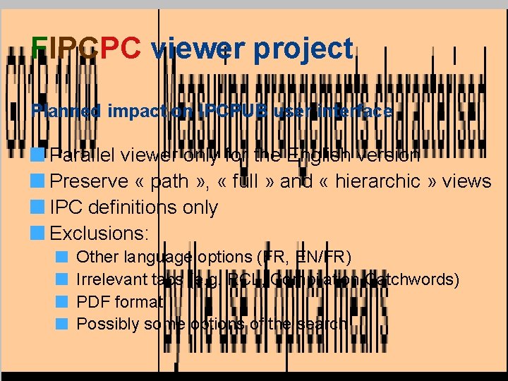 FIPCPC viewer project Planned impact on IPCPUB user interface Parallel viewer only for the