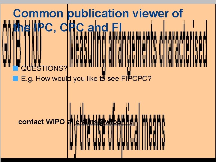 Common publication viewer of the IPC, CPC and FI QUESTIONS? E. g. How would