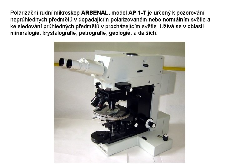 Polarizační rudní mikroskop ARSENAL, model AP 1 -T je určený k pozorování neprůhledných předmětů