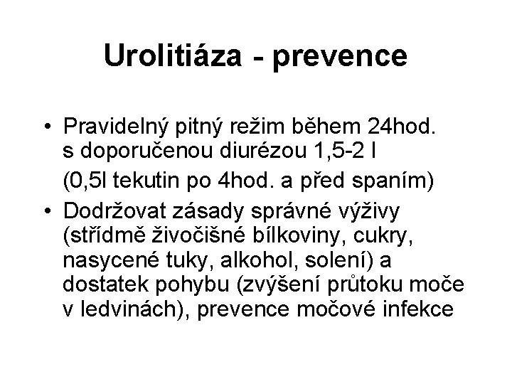 Urolitiáza - prevence • Pravidelný pitný režim během 24 hod. s doporučenou diurézou 1,