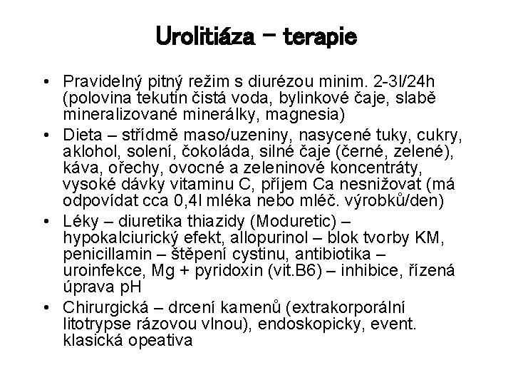 Urolitiáza - terapie • Pravidelný pitný režim s diurézou minim. 2 -3 l/24 h
