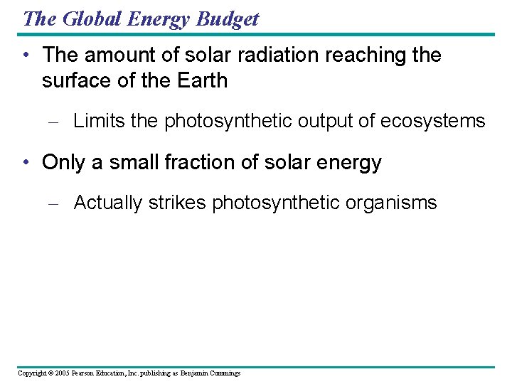 The Global Energy Budget • The amount of solar radiation reaching the surface of