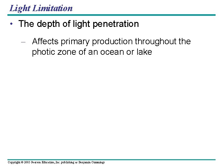 Light Limitation • The depth of light penetration – Affects primary production throughout the
