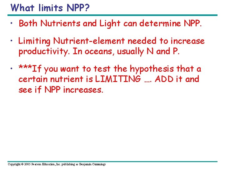 What limits NPP? • Both Nutrients and Light can determine NPP. • Limiting Nutrient-element