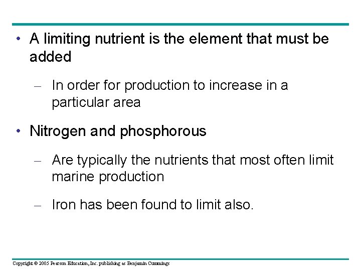  • A limiting nutrient is the element that must be added – In